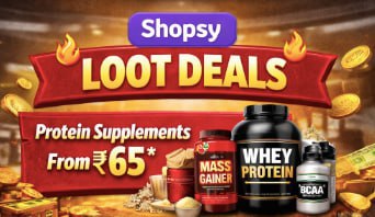 Shopsy Loot Deals Protein Supplements From 65 Gym Sets From 149 Sports Shoe