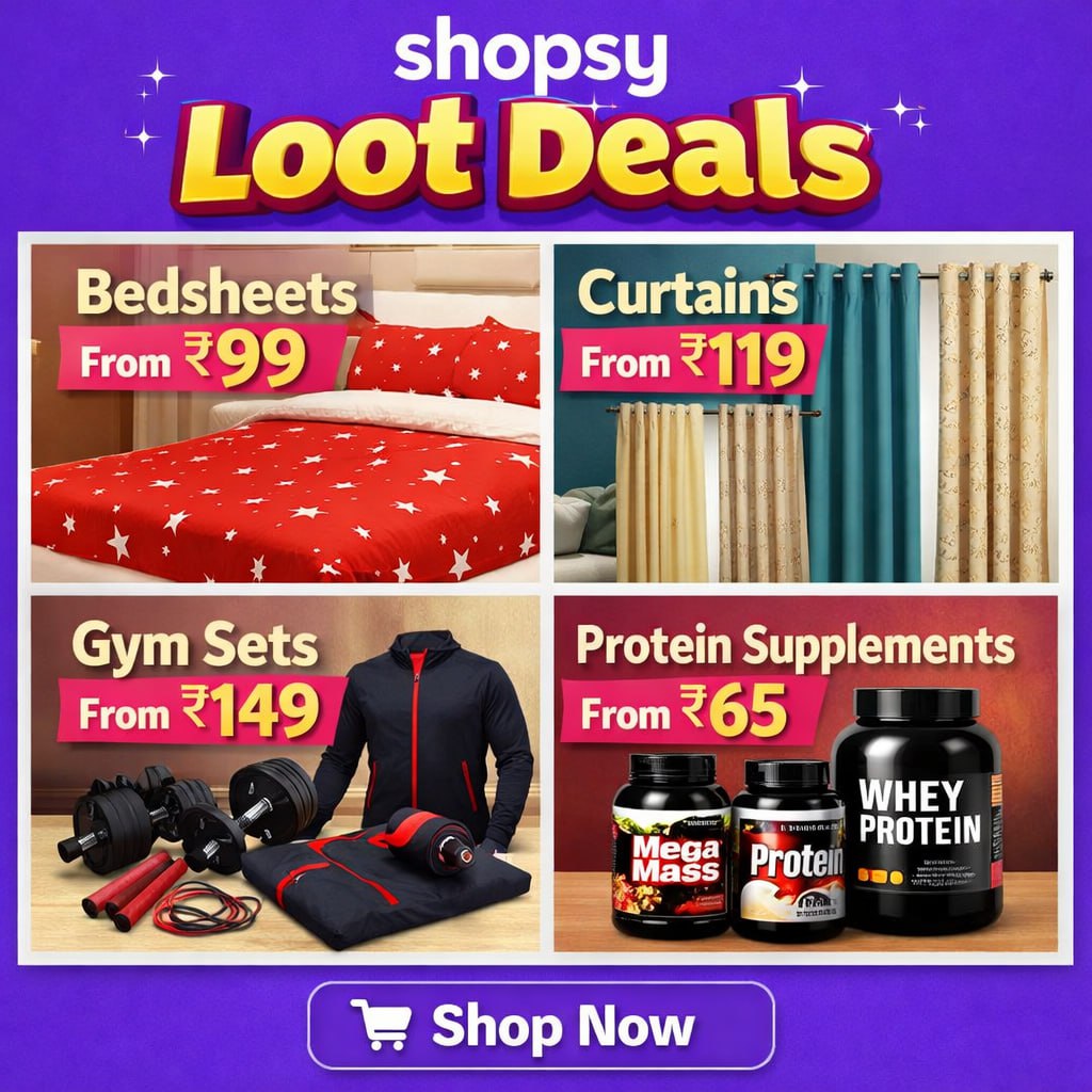 Shopsy Loot Deals Bedsheets From 99curtains From 119gym Sets From 149protei